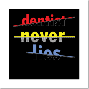 dentist never lies Posters and Art